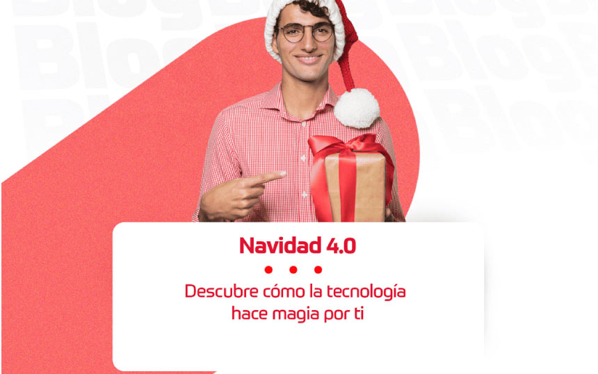 Navidad 4.0 “Descubre cómo la tecnología hace magia por ti”